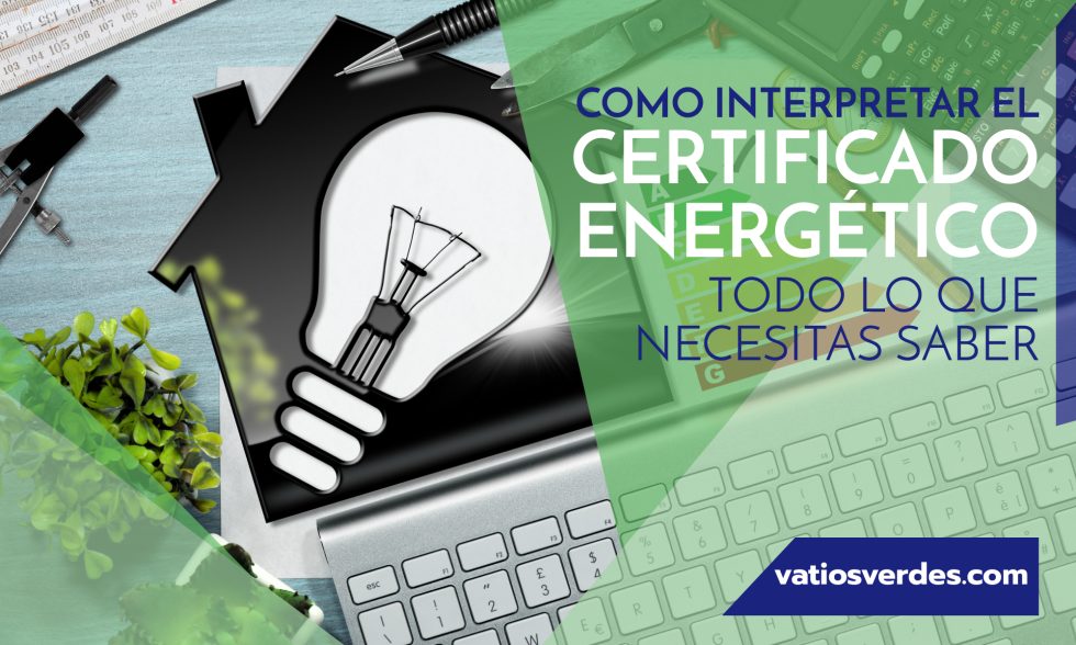Cómo interpretar el certificado energético: todo lo que necesitas saber