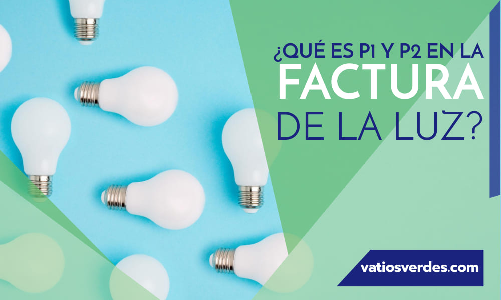 Qué es P1 y P2 en la factura de la luz